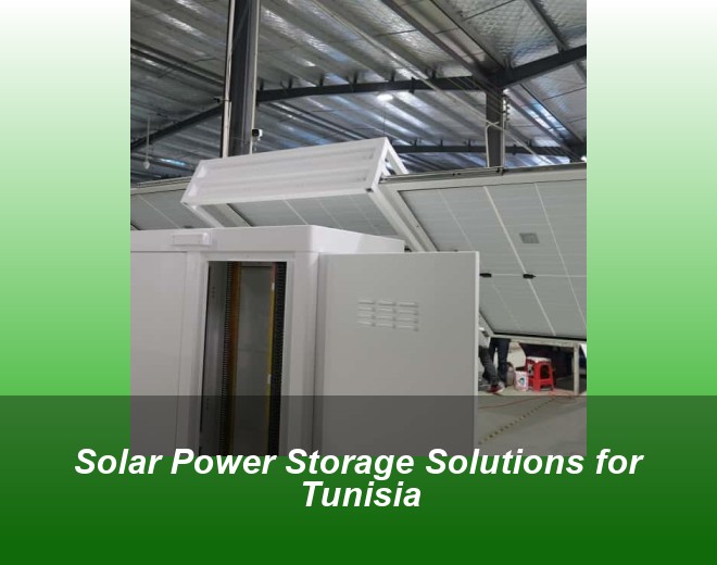 Solar Power Storage Solutions for Tunisia